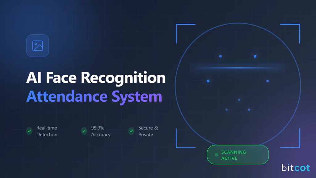 Bitcot Build Custom AI Face Recognition Attendance System