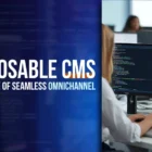 Composable CMS for Omnichannel Engagement